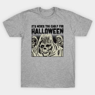 It's Never Too Early For Halloween T-Shirt